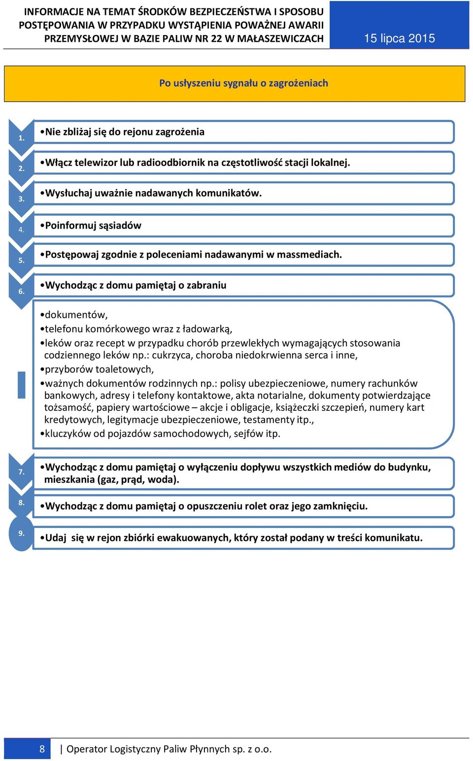 Wychodząc z domu pamiętaj o zabraniu dokumentów, telefonu komórkowego wraz z ładowarką, leków oraz recept w przypadku chorób przewlekłych wymagających stosowania codziennego leków np.