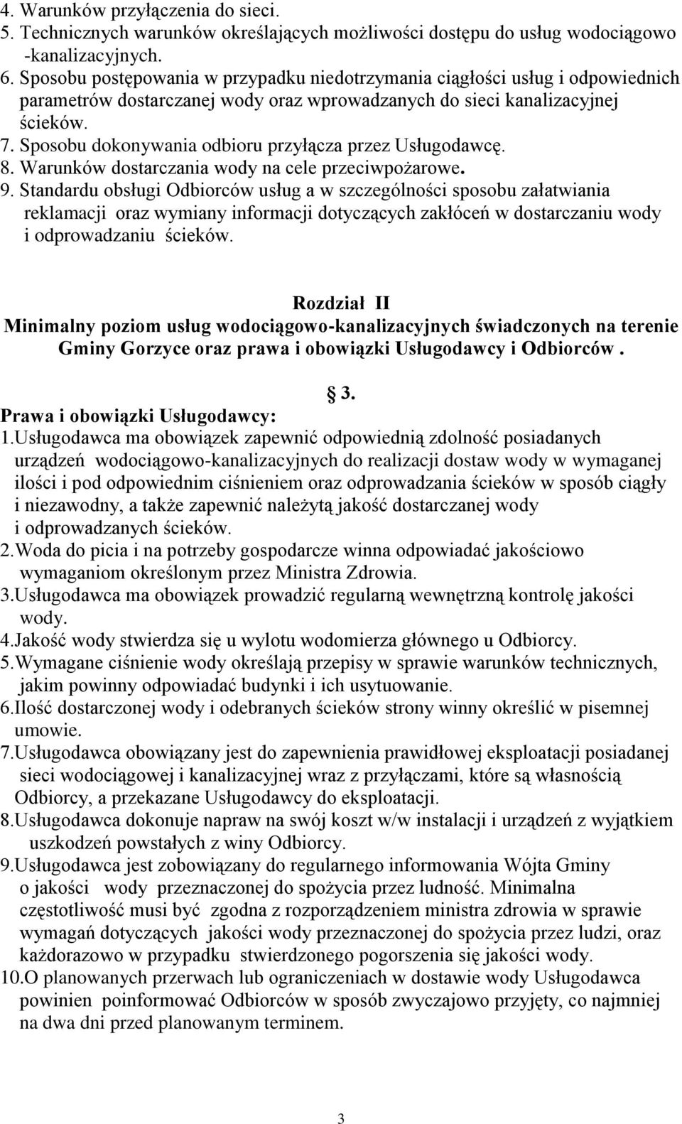 Sposobu dokonywania odbioru przyłącza przez Usługodawcę. 8. Warunków dostarczania wody na cele przeciwpożarowe. 9.