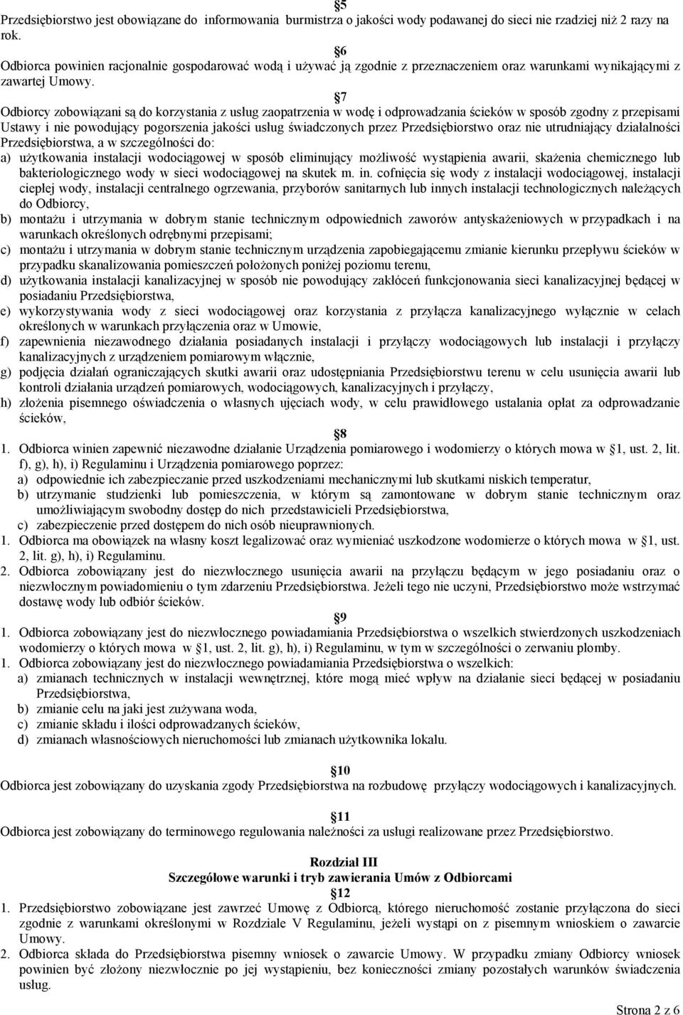 7 Odbiorcy zobowizani s do korzystania z us4ug zaopatrzenia w wod) i odprowadzania *cieków w sposób zgodny z przepisami Ustawy i nie powodujcy pogorszenia jako*ci us4ug *wiadczonych przez