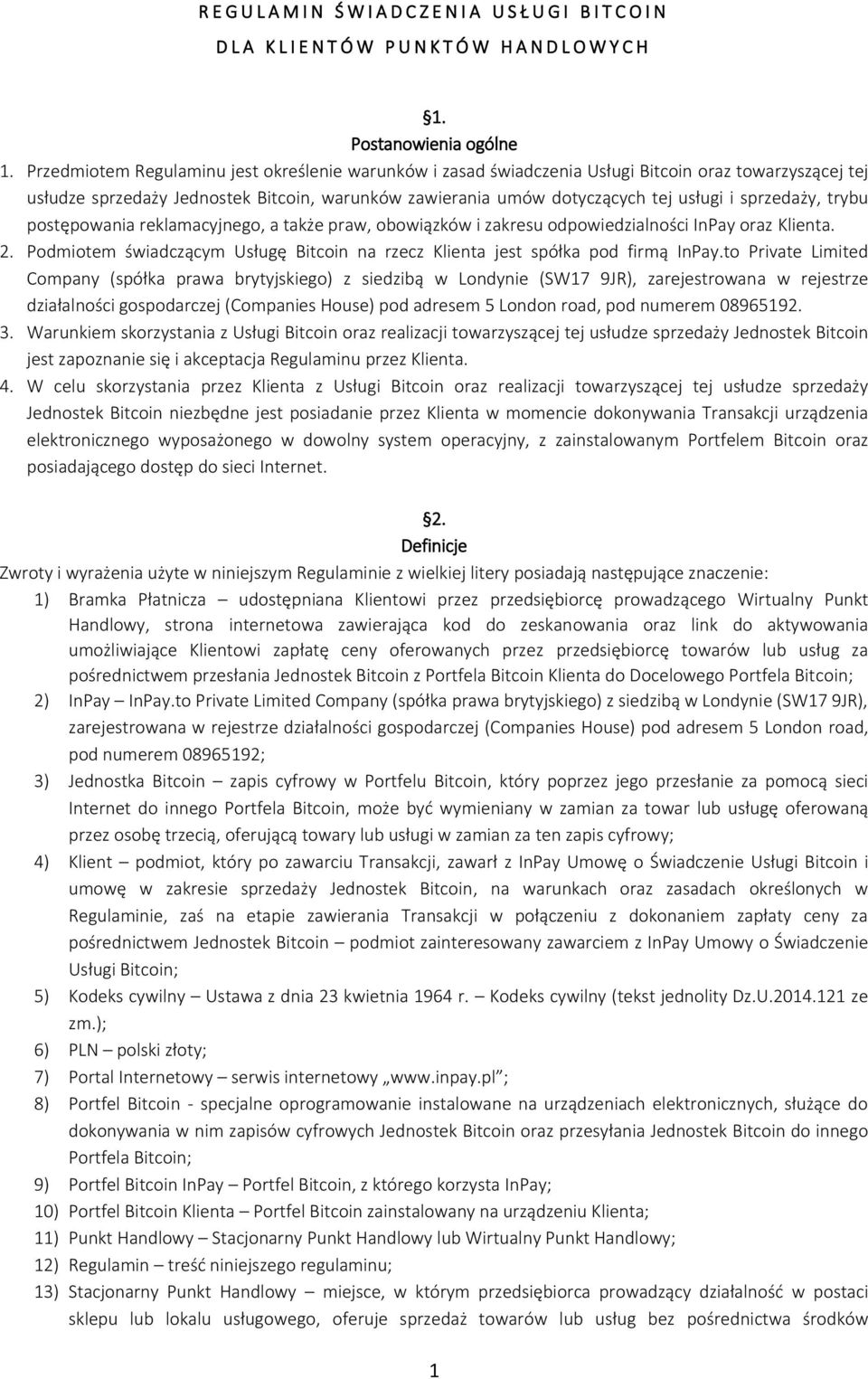 sprzedaży, trybu postępowania reklamacyjnego, a także praw, obowiązków i zakresu odpowiedzialności InPay oraz Klienta. 2.