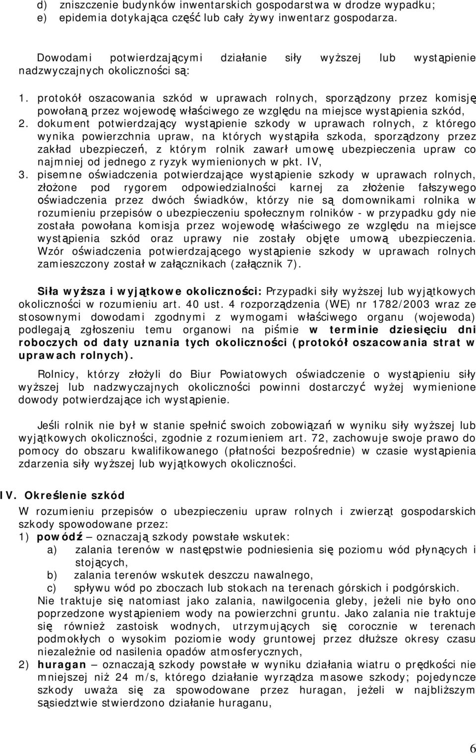 protokó oszacowania szkód w uprawach rolnych, sporz dzony przez komisj powo an przez wojewod w ciwego ze wzgl du na miejsce wyst pienia szkód, 2.