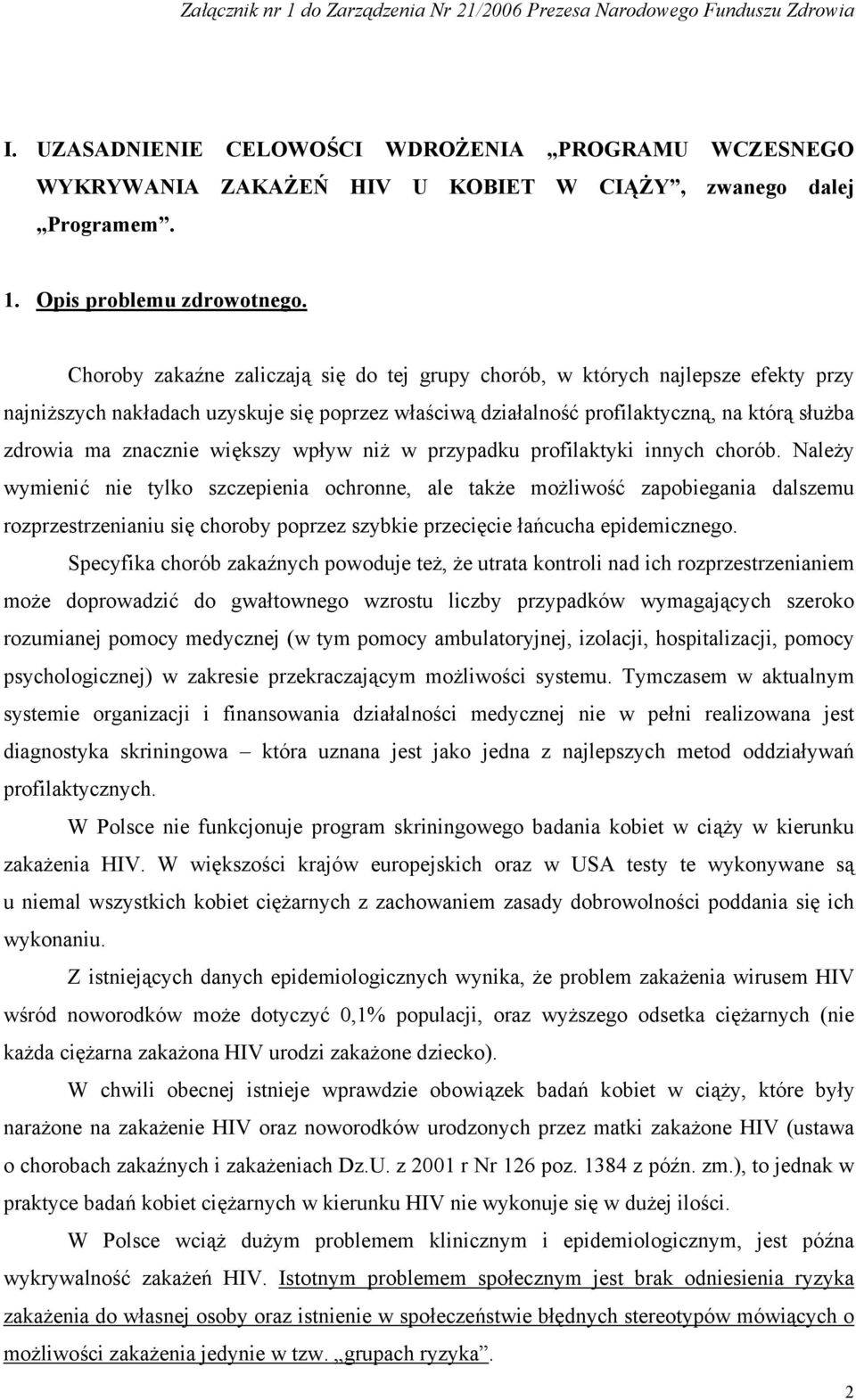 większy wpływ niż w przypadku profilaktyki innych chorób.