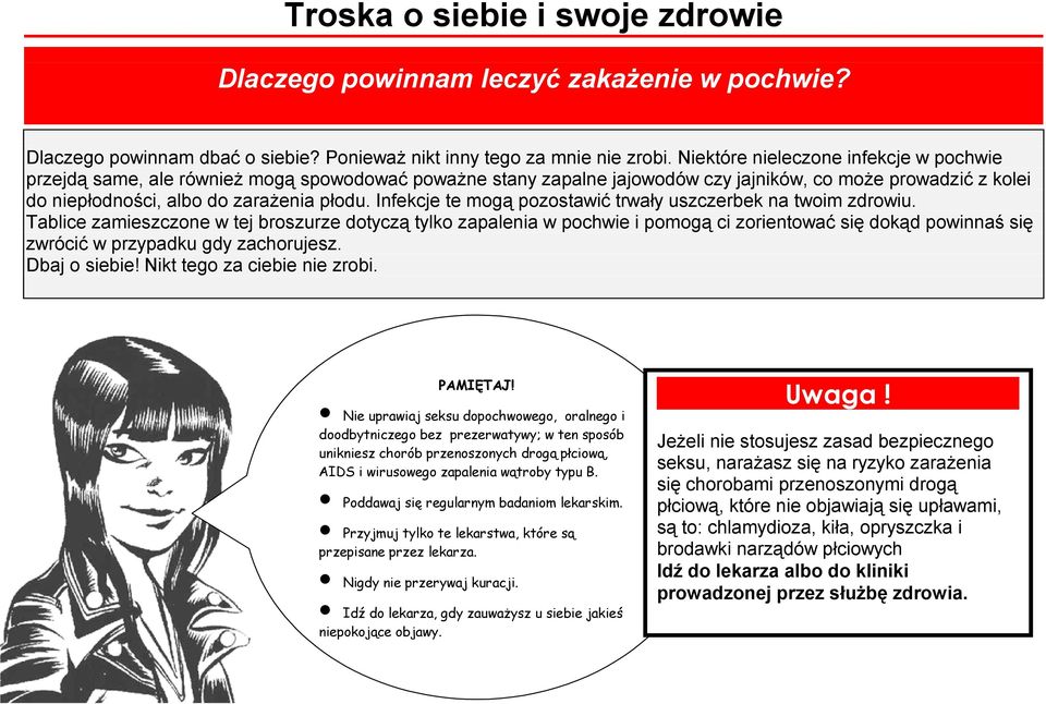 Infekcje te mogą pozostawić trwały uszczerbek na twoim zdrowiu.