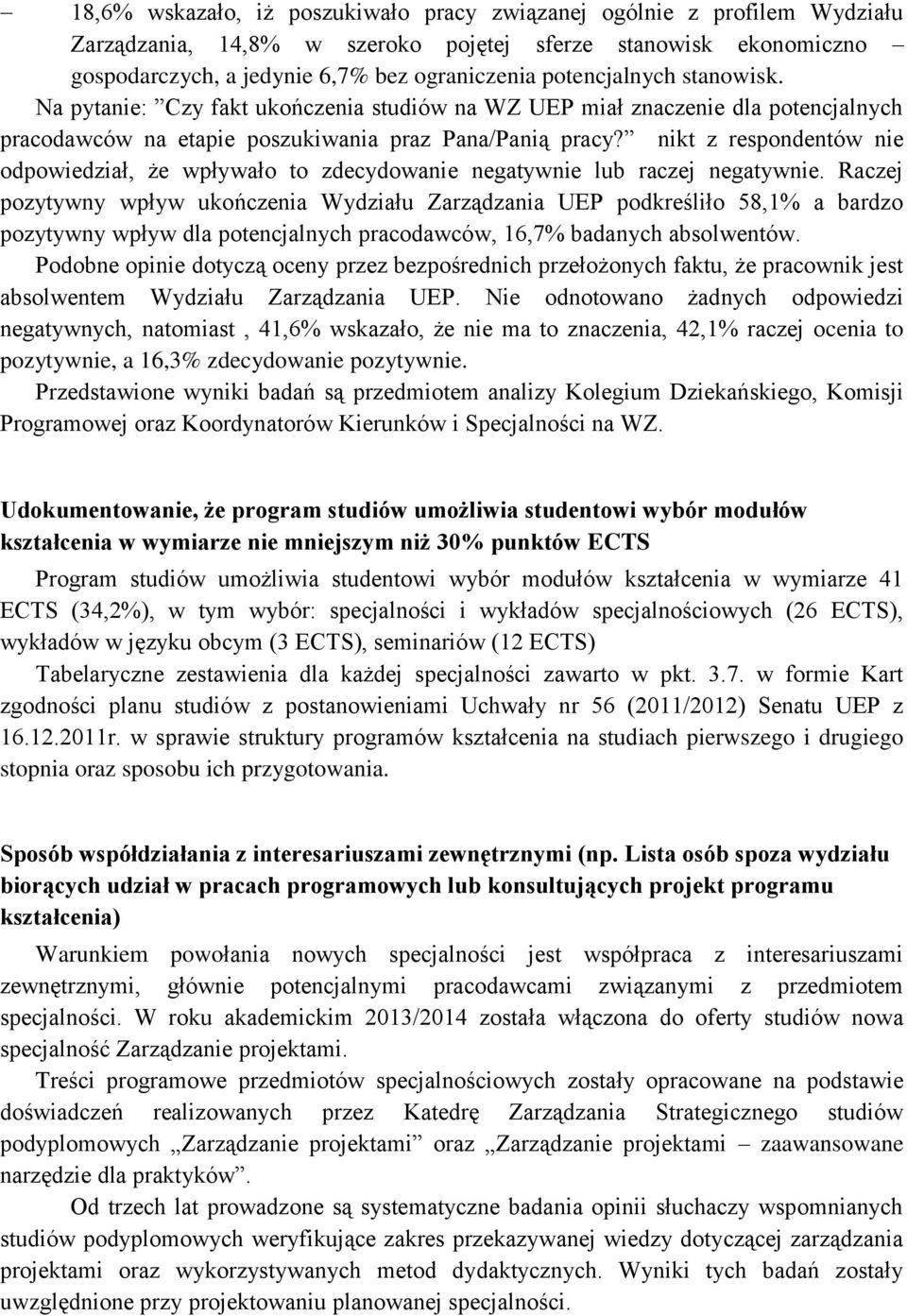 nikt z respondentów nie odpowiedział, że wpływało to zdecydowanie negatywnie lub raczej negatywnie.