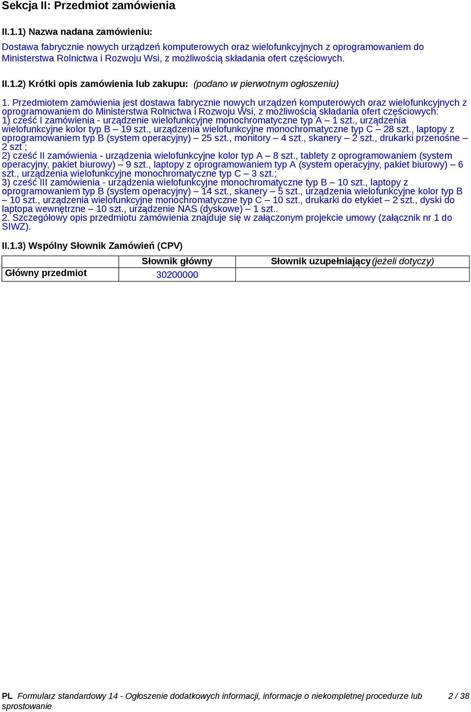 II.1.2) Krótki opis zamówienia lub zakupu: (podano w pierwotnym ogłoszeniu) 1.