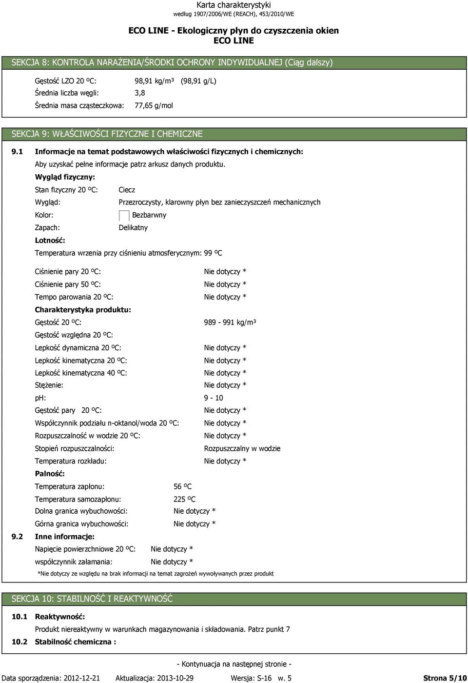 2 Informacje na temat podstawowych właściwości fizycznych i chemicznych: Aby uzyskać pełne informacje patrz arkusz danych produktu.