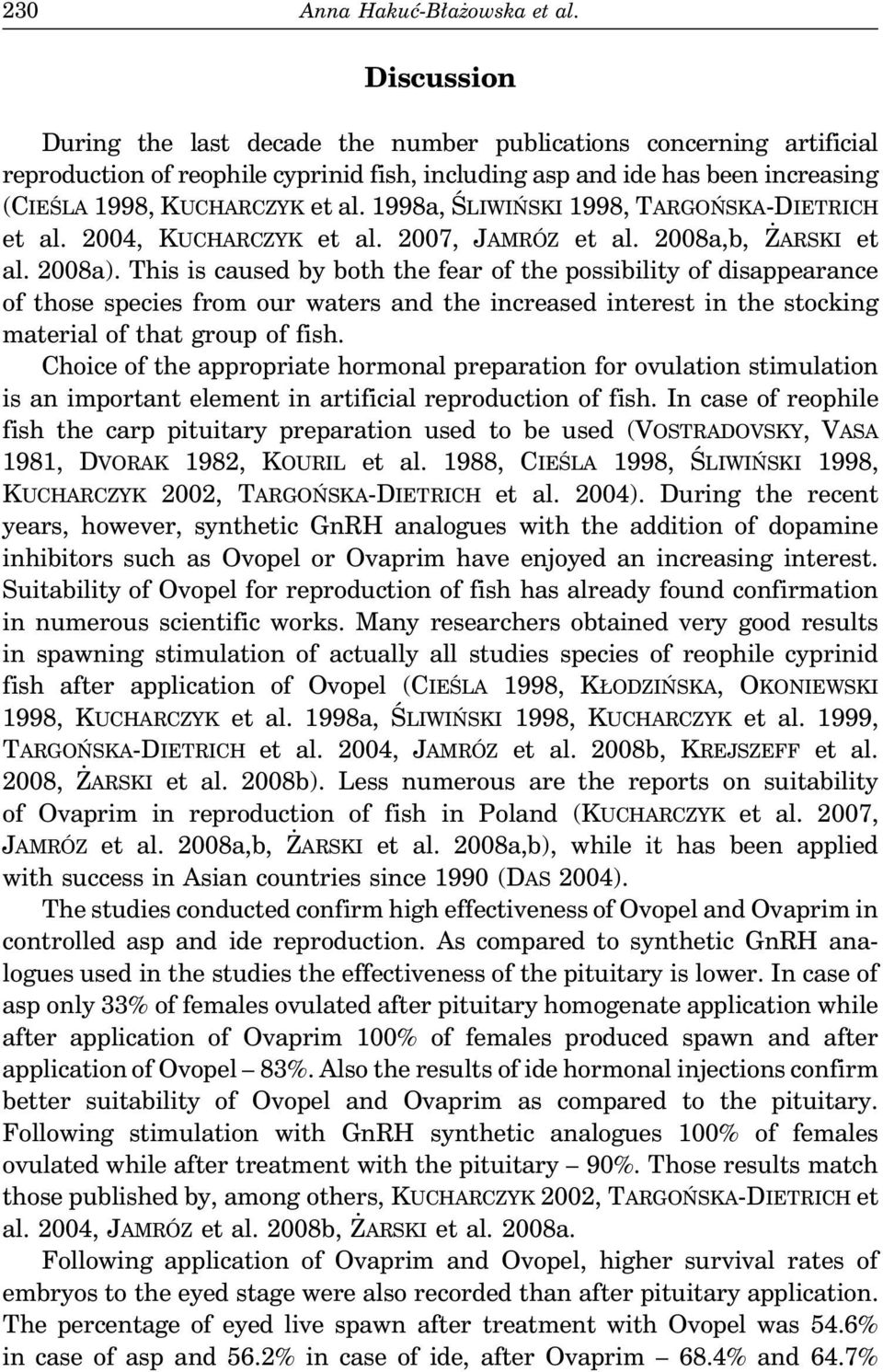 1998a, ŚLIWIŃSKI 1998, TARGOŃSKA-DIETRICH et al. 2004, KUCHARCZYK et al. 2007, JAMRÓZ et al. 2008a,b, ŻARSKI et al. 2008a).