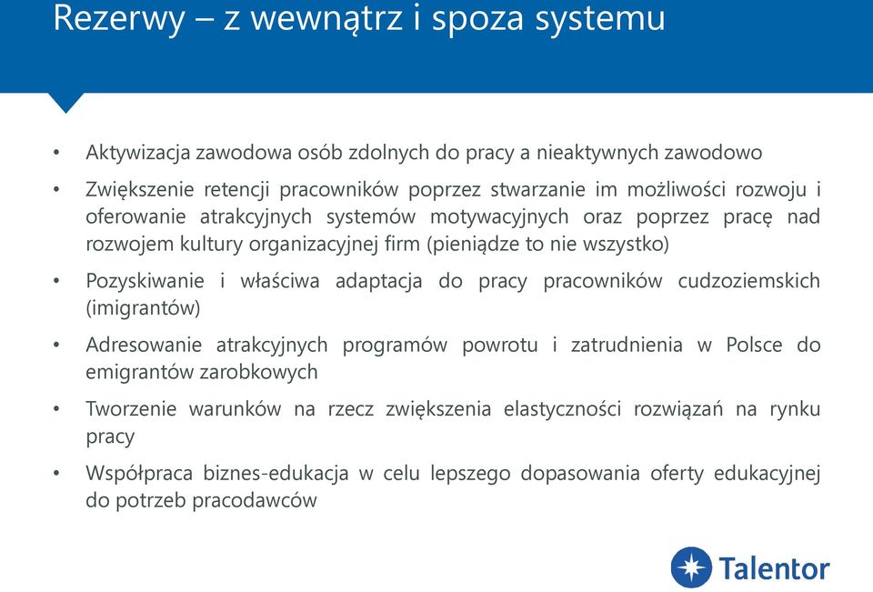 Pozyskiwanie i właściwa adaptacja do pracy pracowników cudzoziemskich (imigrantów) Adresowanie atrakcyjnych programów powrotu i zatrudnienia w Polsce do emigrantów