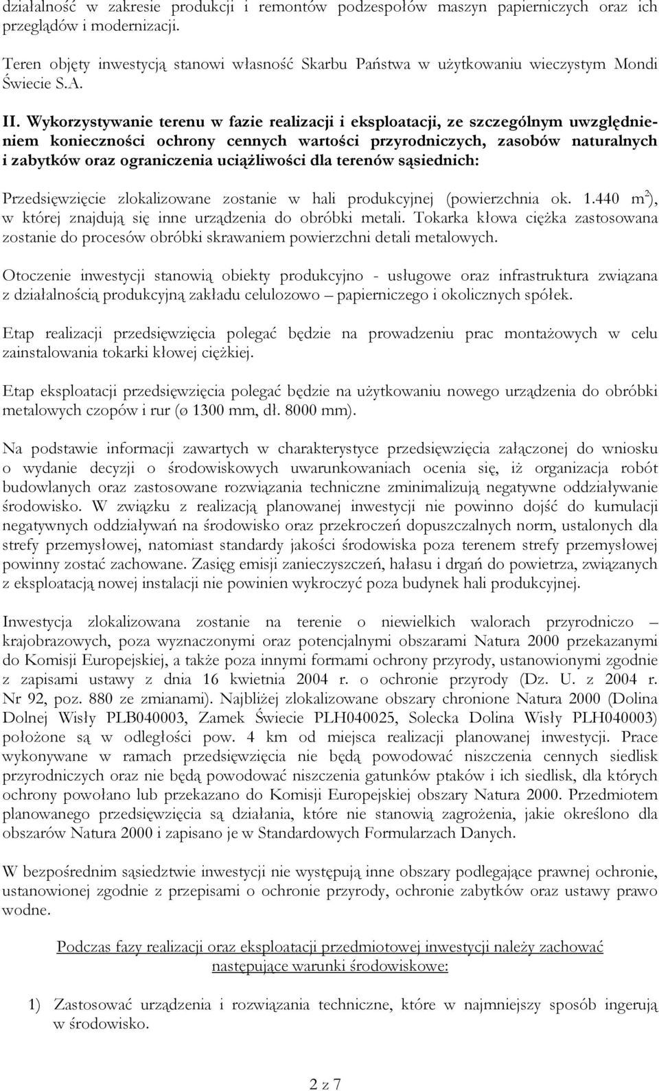 Wykorzystywanie terenu w fazie realizacji i eksploatacji, ze szczególnym uwzględnieniem konieczności ochrony cennych wartości przyrodniczych, zasobów naturalnych i zabytków oraz ograniczenia