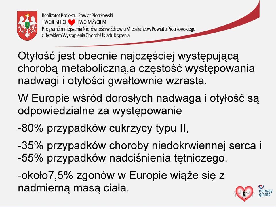 W Europie wśród dorosłych nadwaga i otyłość są odpowiedzialne za występowanie -80% przypadków