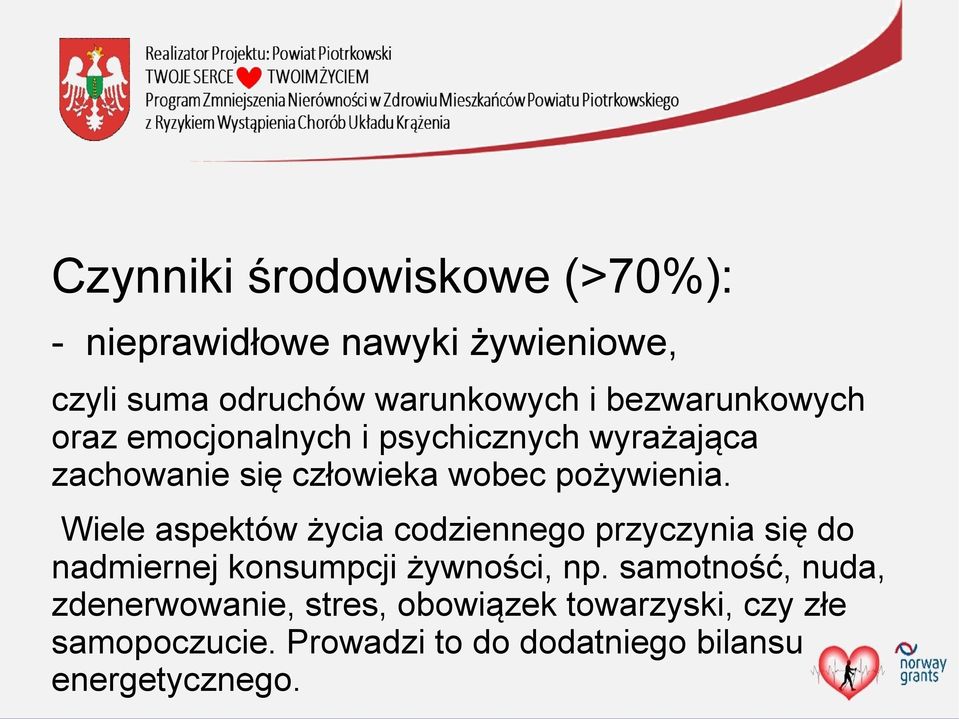 Wiele aspektów życia codziennego przyczynia się do nadmiernej konsumpcji żywności, np.