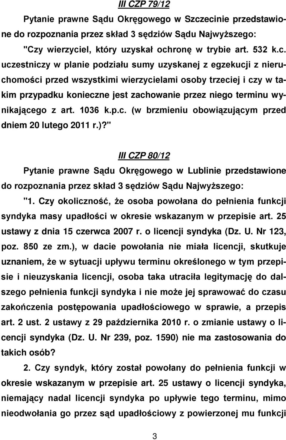 nieruchomości przed wszystkimi wierzycielami osoby trzeciej i czy w takim przypadku konieczne jest zachowanie przez niego terminu wynikającego z art. 1036 k.p.c. (w brzmieniu obowiązującym przed dniem 20 lutego 2011 r.