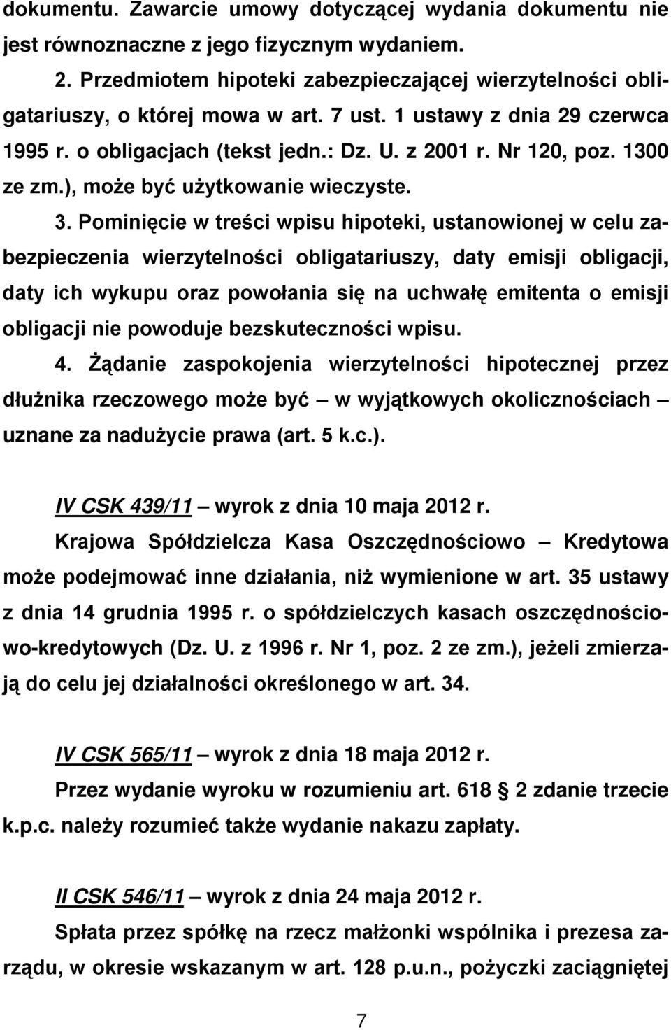 Pominięcie w treści wpisu hipoteki, ustanowionej w celu zabezpieczenia wierzytelności obligatariuszy, daty emisji obligacji, daty ich wykupu oraz powołania się na uchwałę emitenta o emisji obligacji