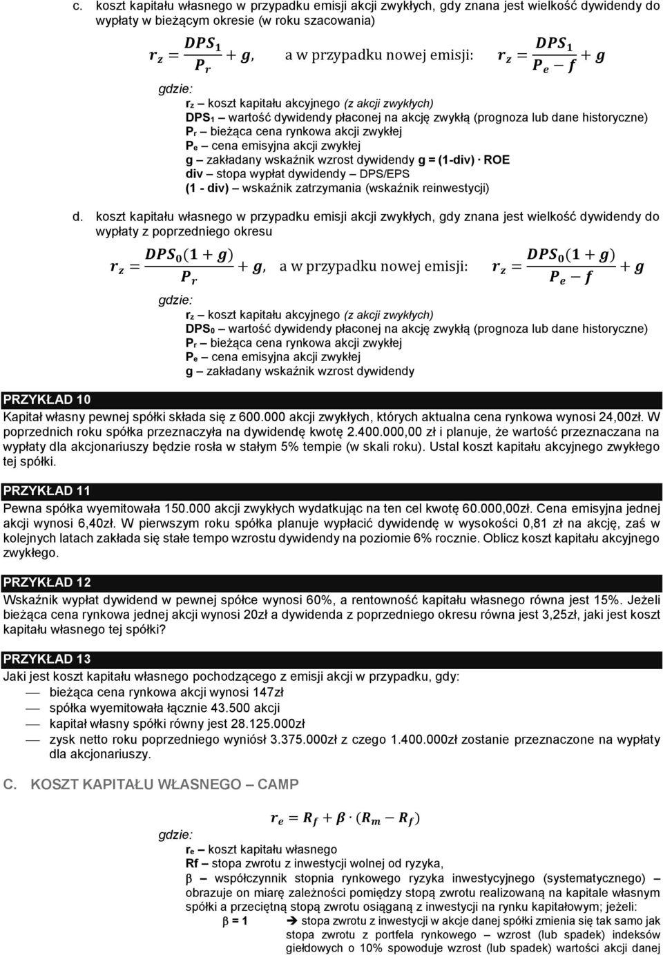 akcji zwykłej g zakładany wskaźnik wzrost dywidendy g = (1-div) ROE div stopa wypłat dywidendy DPS/EPS (1 - div) wskaźnik zatrzymania (wskaźnik reinwestycji) d.