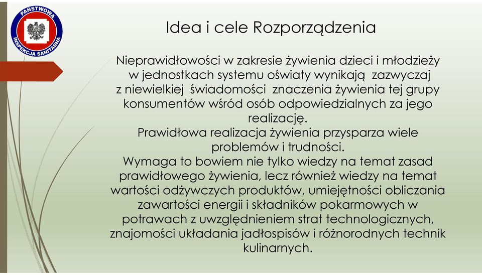 Wymaga to bowiem nie tylko wiedzy na temat zasad prawidłowego żywienia, lecz również wiedzy na temat wartości odżywczych produktów, umiejętności obliczania