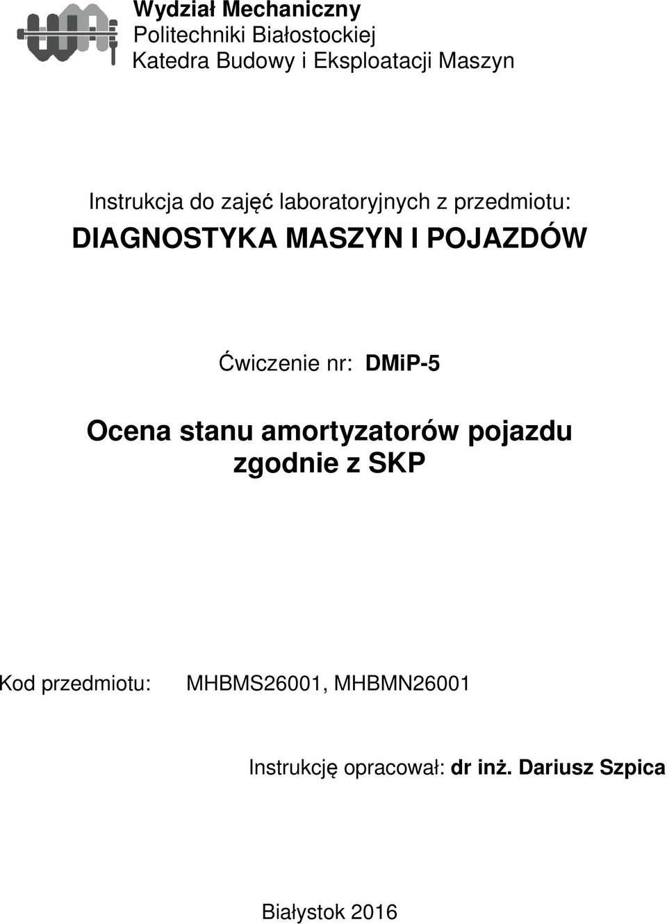 POJAZDÓW Ćwiczenie nr: DMiP-5 Ocena stanu amortyzatorów pojazdu zgodnie z SKP Kod