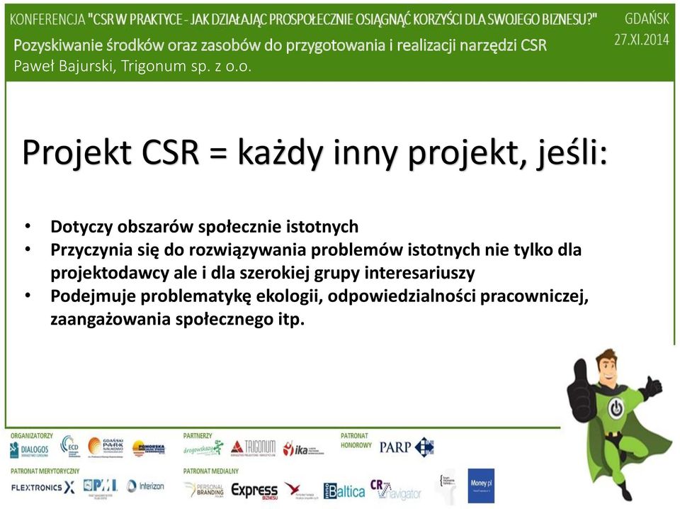 dla projektodawcy ale i dla szerokiej grupy interesariuszy Podejmuje