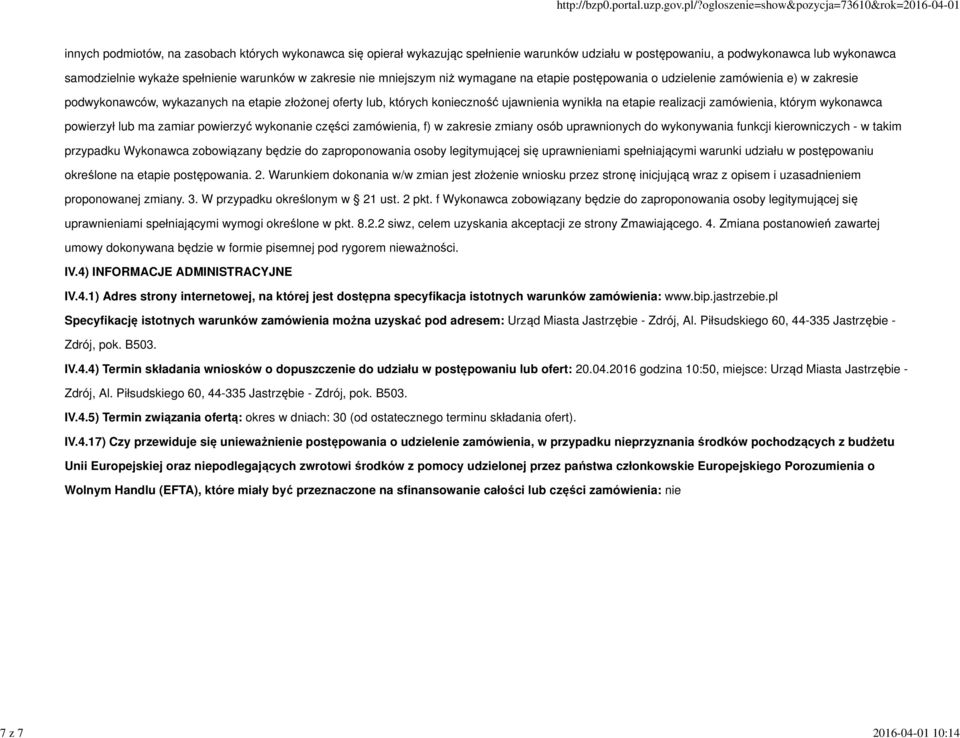 wynikła na etapie realizacji zamówienia, którym wykonawca powierzył lub ma zamiar powierzyć wykonanie części zamówienia, f) w zakresie zmiany osób uprawnionych do wykonywania funkcji kierowniczych -