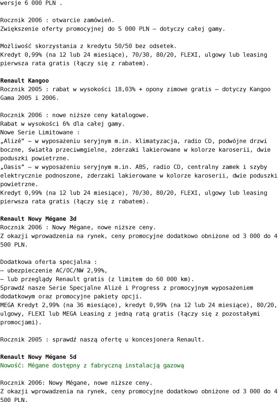 Rabat w wysokości 6% dla całej gamy. Nowe Serie Limitowane : Alizé w wyposażeniu seryjnym m.in.