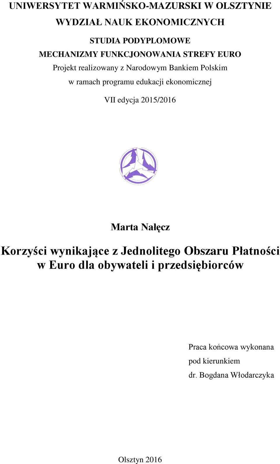 ekonomicznej VII edycja 2015/2016 Marta Nałęcz Korzyści wynikające z Jednolitego Obszaru Płatności w