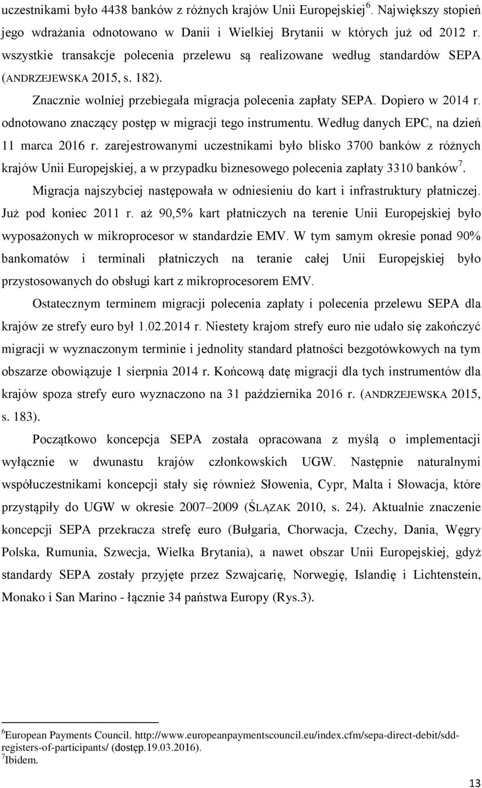 odnotowano znaczący postęp w migracji tego instrumentu. Według danych EPC, na dzień 11 marca 2016 r.