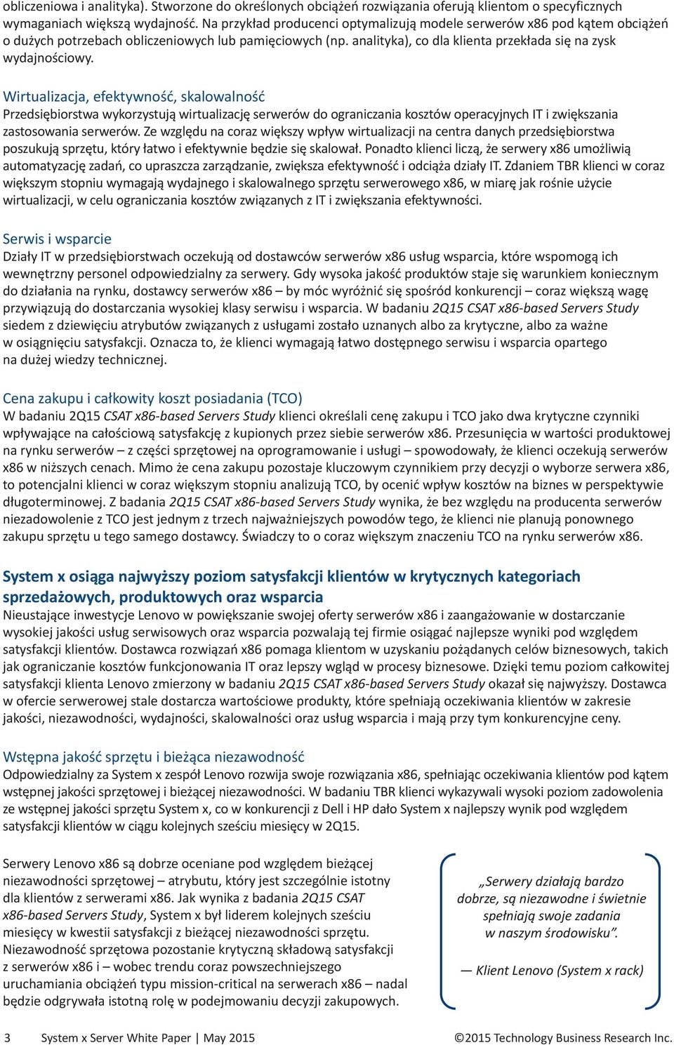 Wirtualizacja, efektywność, skalowalność Przedsiębiorstwa wykorzystują wirtualizację serwerów do ograniczania kosztów operacyjnych IT i zwiększania zastosowania serwerów.