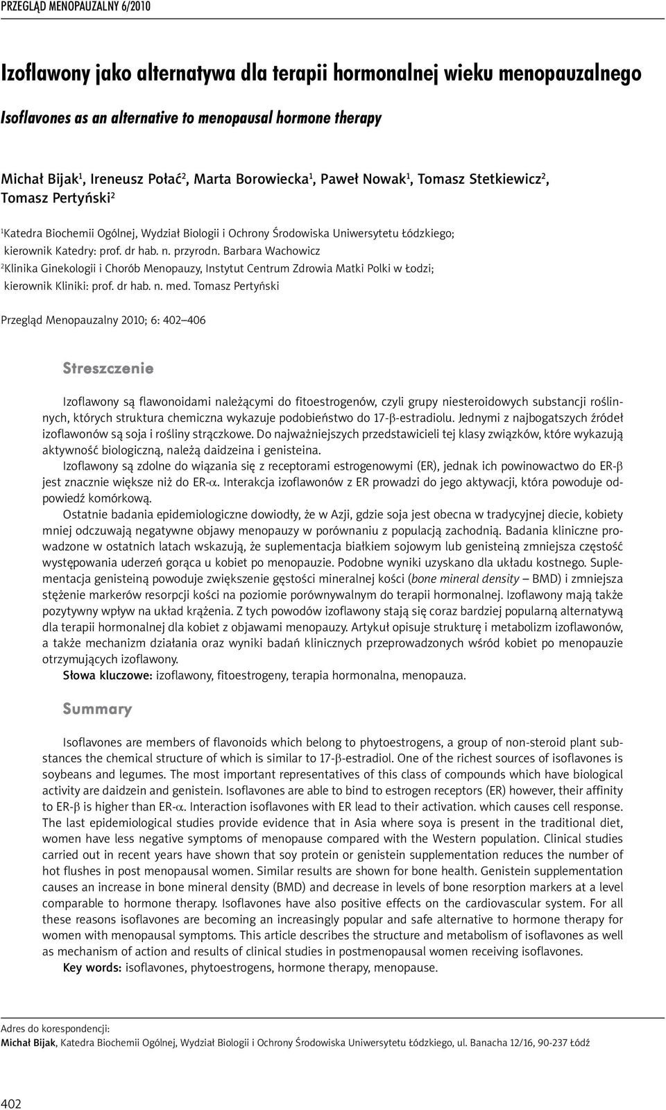 Barbara Wachowicz 2 Klinika Ginekologii i Chorób Menopauzy, Instytut Centrum Zdrowia Matki Polki w Łodzi; kierownik Kliniki: prof. dr hab. n. med.
