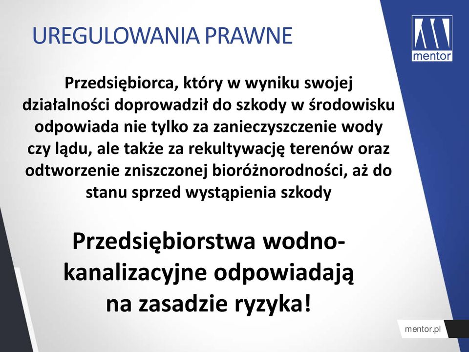 za rekultywację terenów oraz odtworzenie zniszczonej bioróżnorodności, aż do stanu