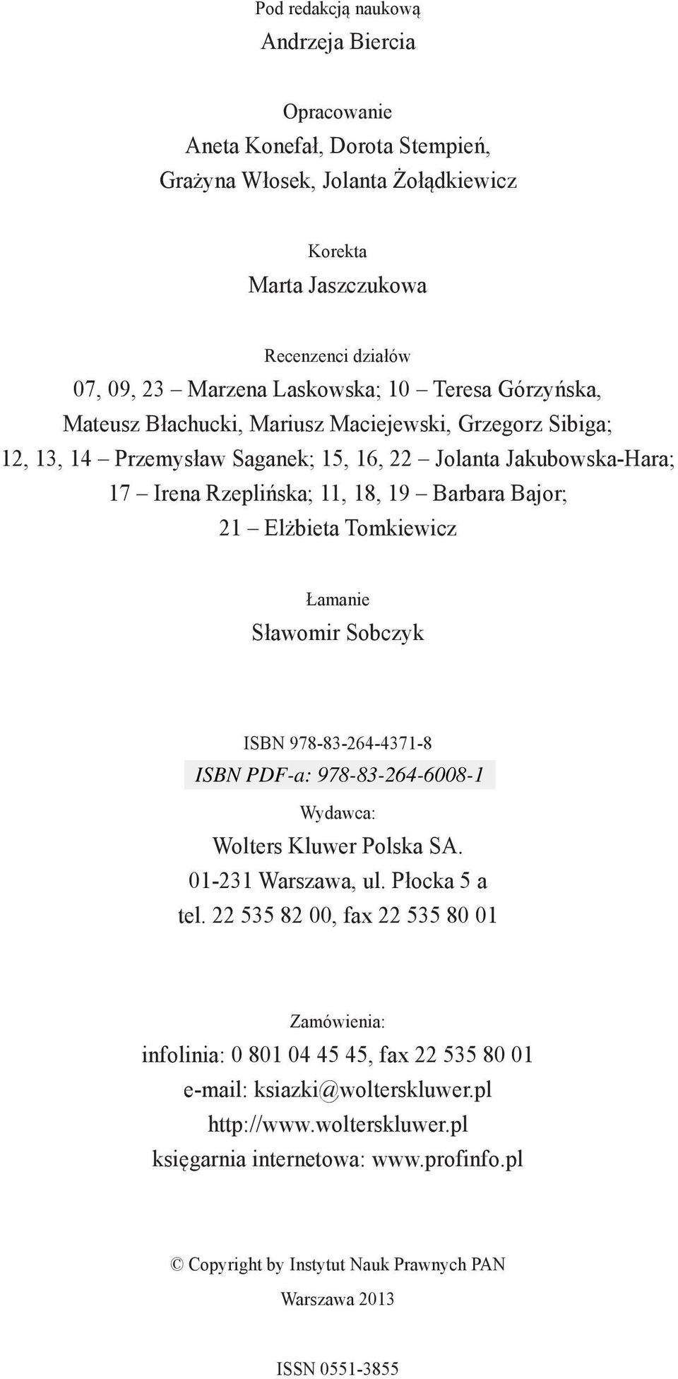 Elżbieta Tomkiewicz Łamanie Sławomir Sobczyk ISBN 978-83-264-4371-8 Wydawca: Wolters Kluwer Polska SA. 01-231 Warszawa, ul. Płocka 5 a tel.