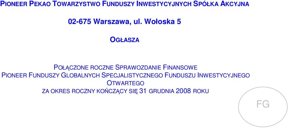 Wołoska 5 OGŁASZA POŁĄCZONE ROCZNE SPRAWOZDANIE FINANSOWE PIONEER