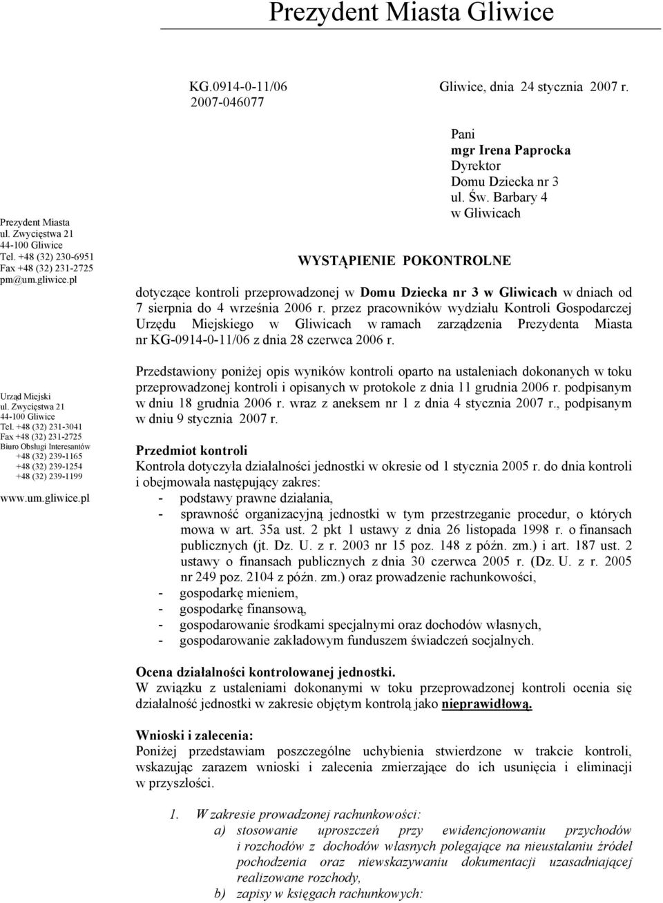 pl Pani mgr Irena Paprocka Dyrektor Domu Dziecka nr 3 ul. Św. Barbary 4 w Gliwicach WYSTĄPIENIE POKONTROLNE dotyczące kontroli przeprowadzonej w dniach od 7 sierpnia do 4 września 2006 r.