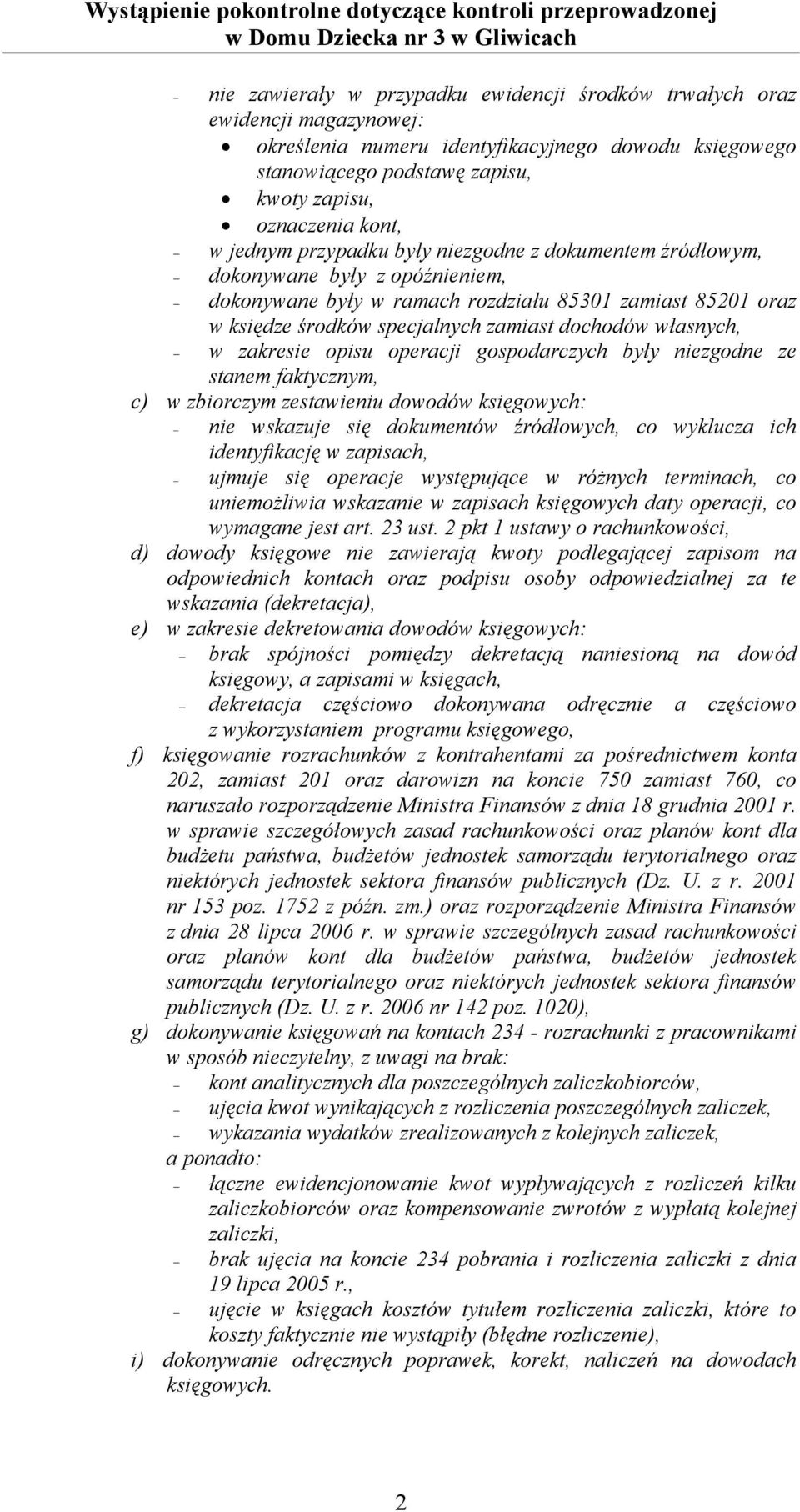 własnych, w zakresie opisu operacji gospodarczych były niezgodne ze stanem faktycznym, c) w zbiorczym zestawieniu dowodów księgowych: nie wskazuje się dokumentów źródłowych, co wyklucza ich