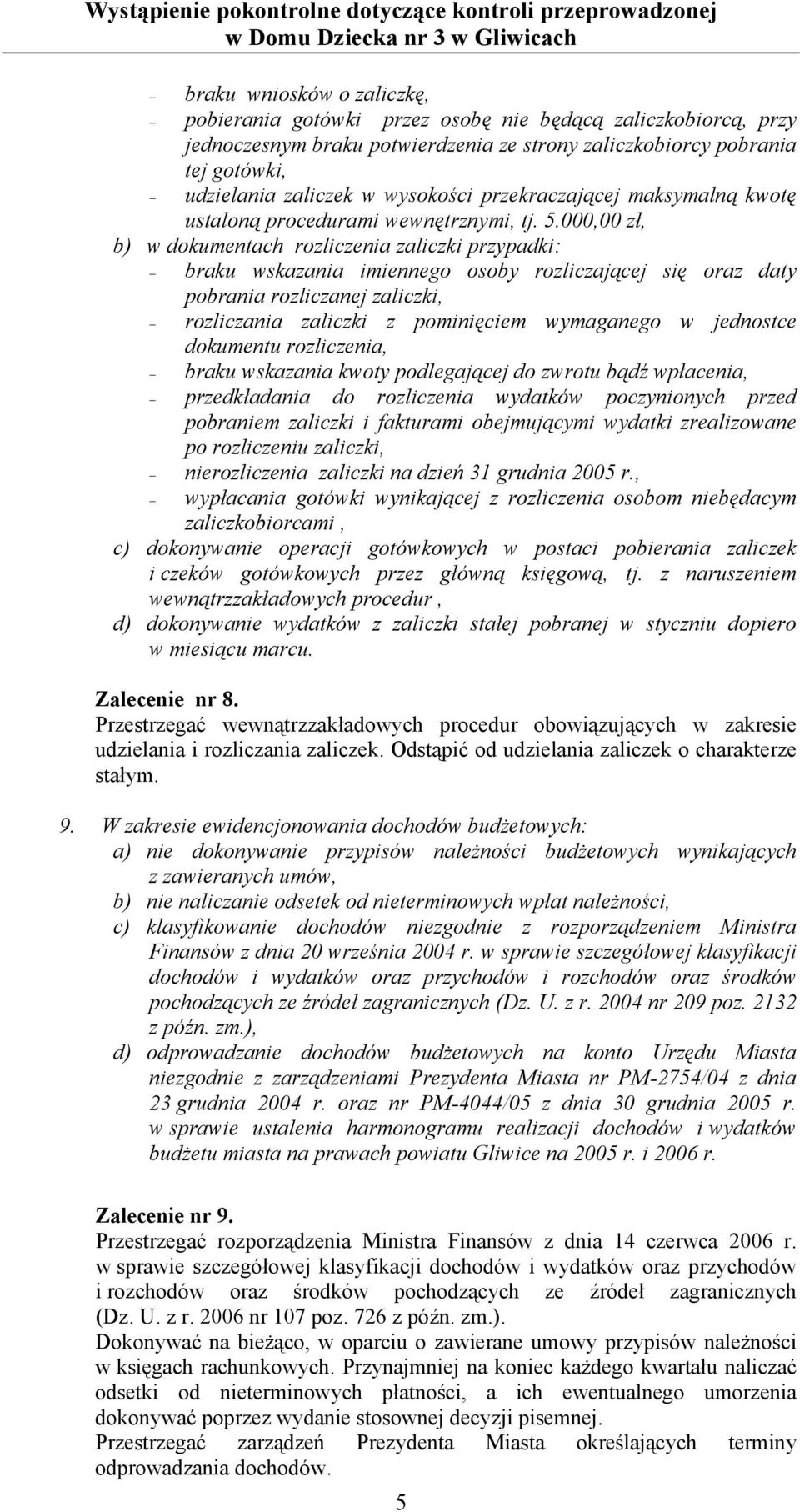 000,00 zł, b) w dokumentach rozliczenia zaliczki przypadki: braku wskazania imiennego osoby rozliczającej się oraz daty pobrania rozliczanej zaliczki, rozliczania zaliczki z pominięciem wymaganego w