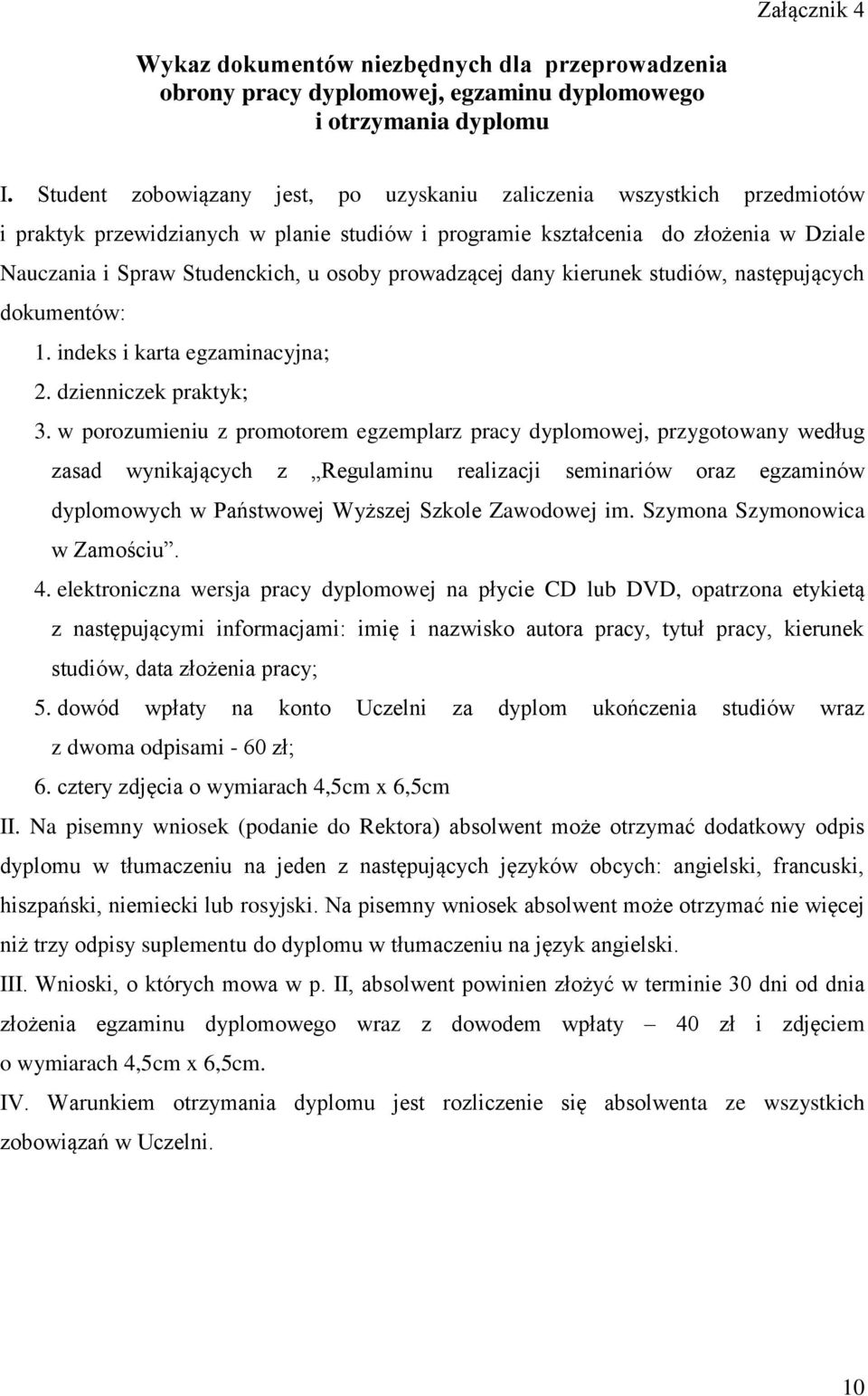 prowadzącej dany kierunek studiów, następujących dokumentów: 1. indeks i karta egzaminacyjna; 2. dzienniczek praktyk; 3.