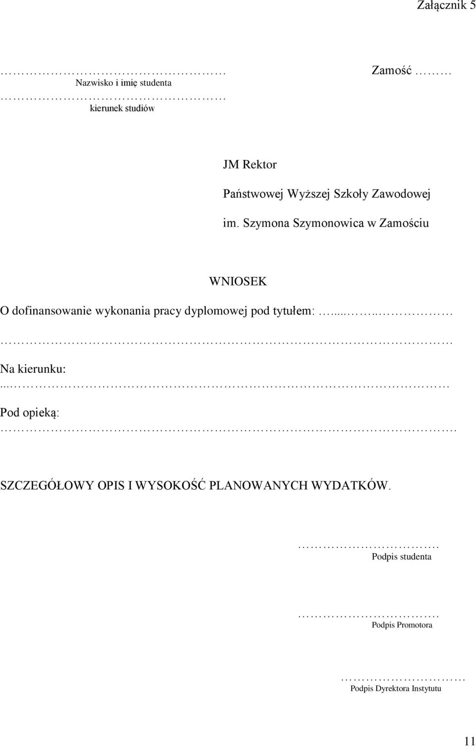 Szymona Szymonowica w Zamościu WNIOSEK O dofinansowanie wykonania pracy dyplomowej pod