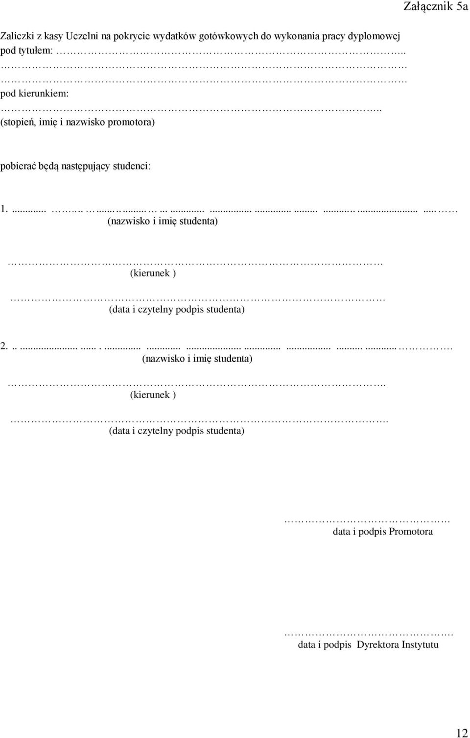 .......................................... (nazwisko i imię studenta) (kierunek ) (data i czytelny podpis studenta) 2.