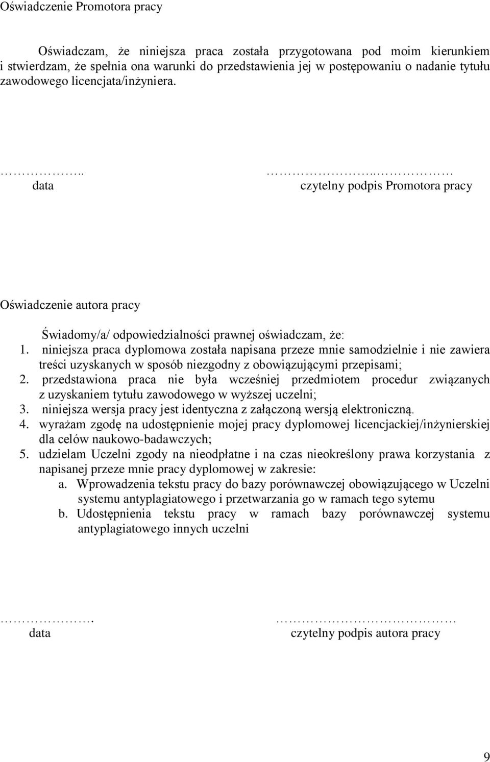 niniejsza praca dyplomowa została napisana przeze mnie samodzielnie i nie zawiera treści uzyskanych w sposób niezgodny z obowiązującymi przepisami; 2.