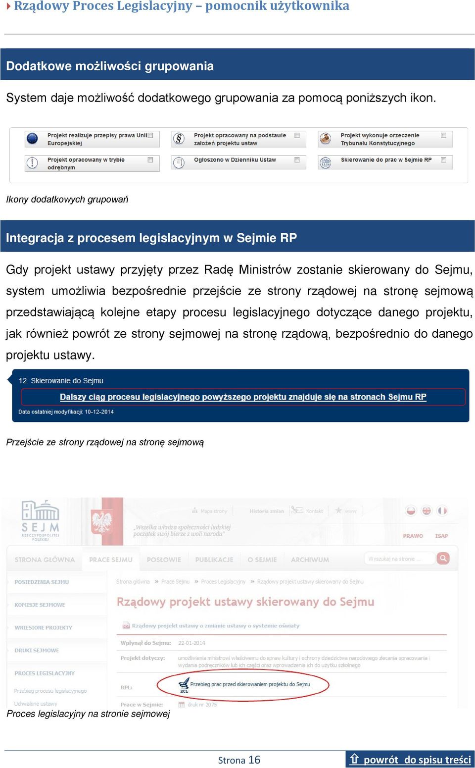 Sejmu, system umożliwia bezpośrednie przejście ze strony rządowej na stronę sejmową przedstawiającą kolejne etapy procesu legislacyjnego dotyczące