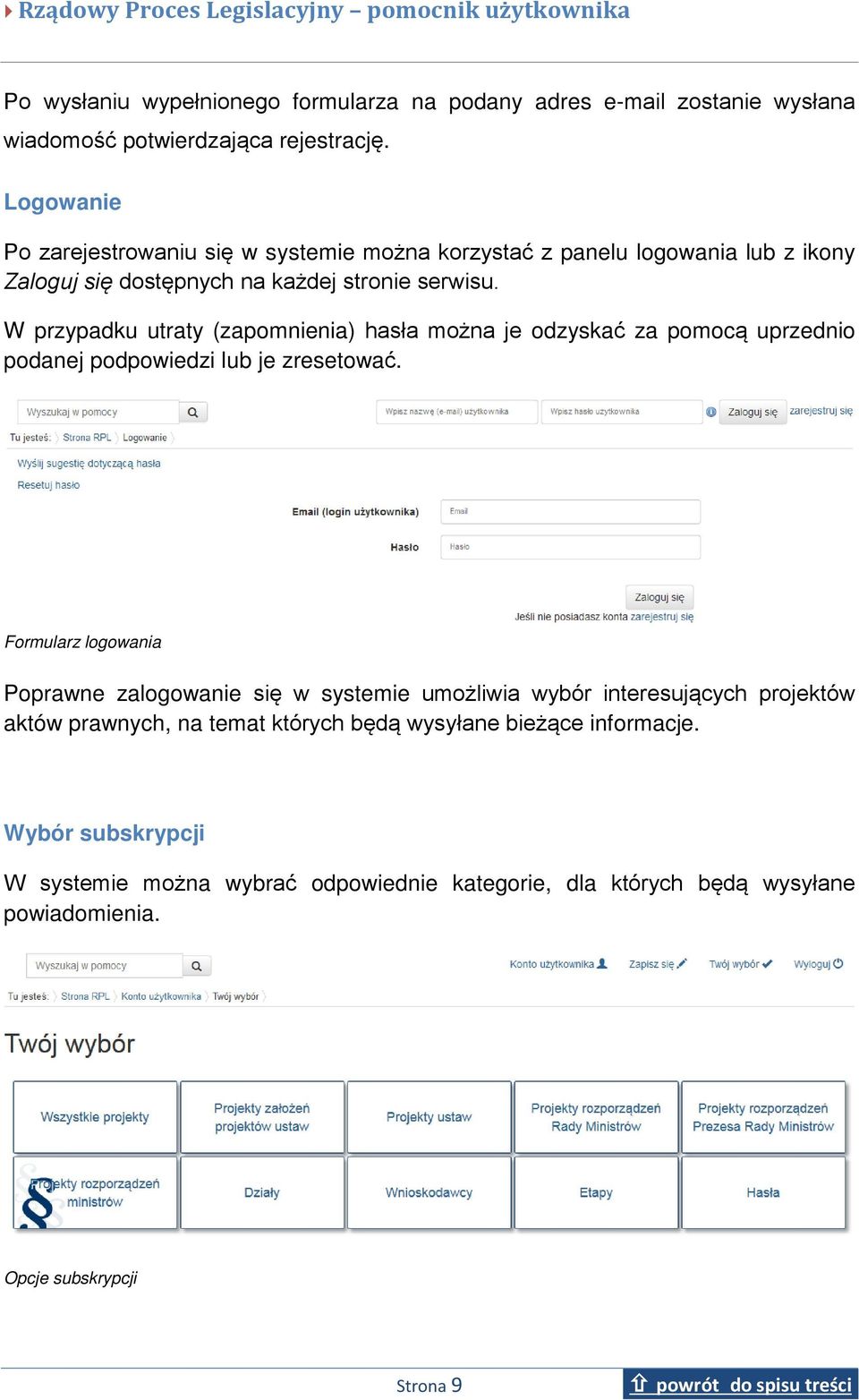 W przypadku utraty (zapomnienia) hasła można je odzyskać za pomocą uprzednio podanej podpowiedzi lub je zresetować.