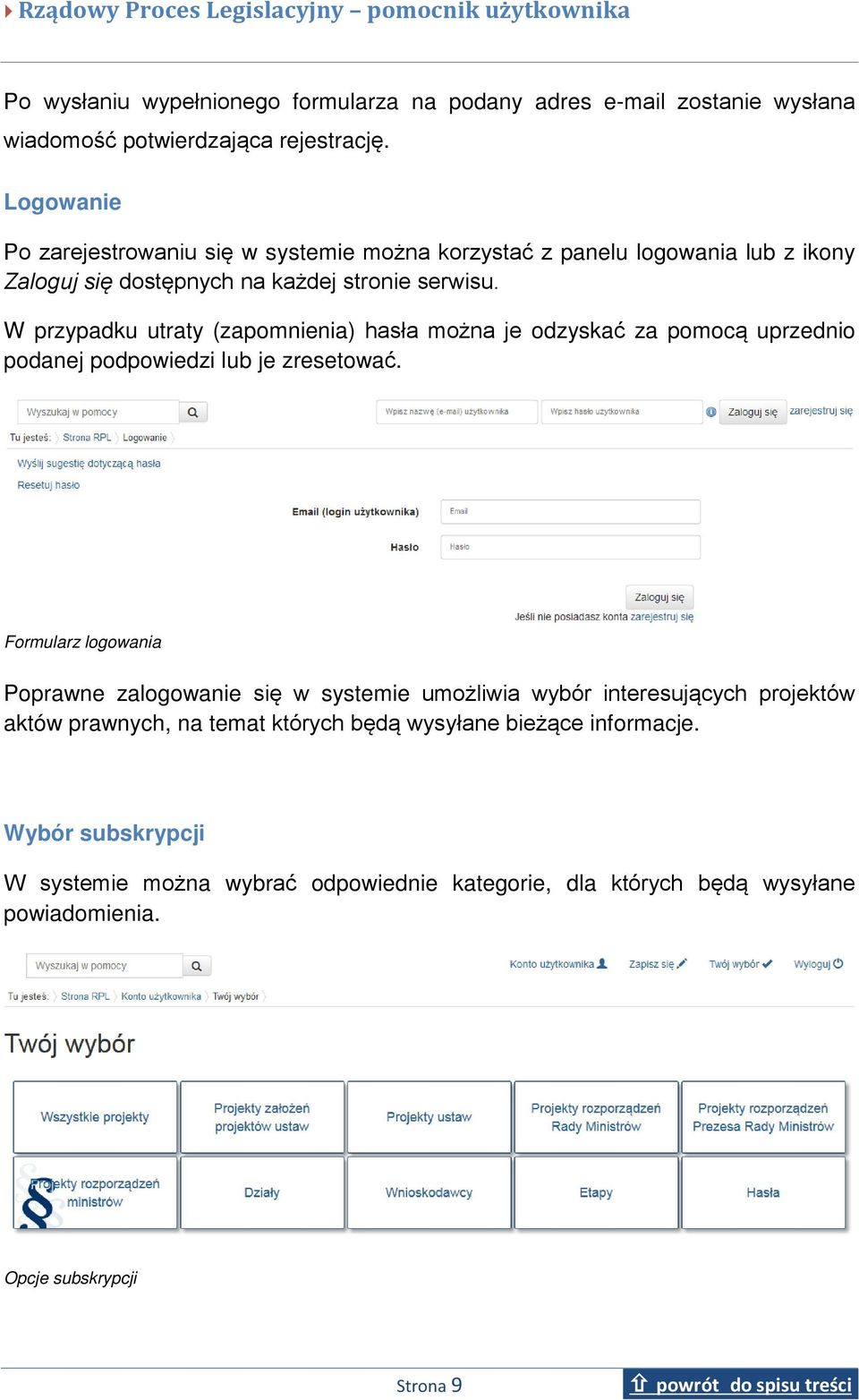 W przypadku utraty (zapomnienia) hasła można je odzyskać za pomocą uprzednio podanej podpowiedzi lub je zresetować.