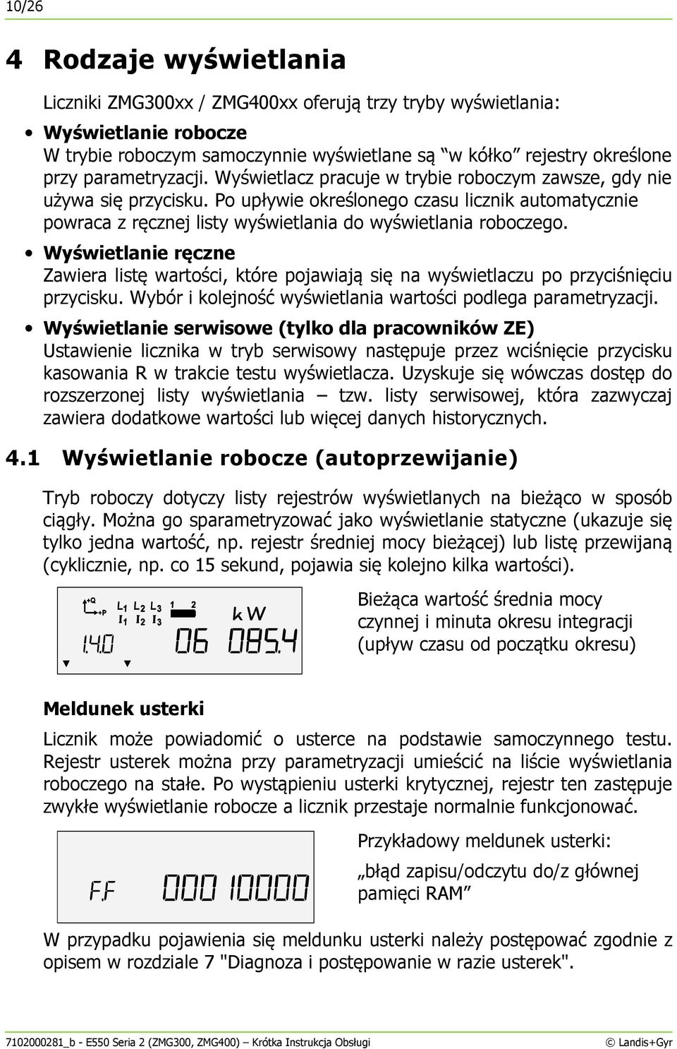 Po upływie określonego czasu licznik automatycznie powraca z ręcznej listy wyświetlania do wyświetlania roboczego.