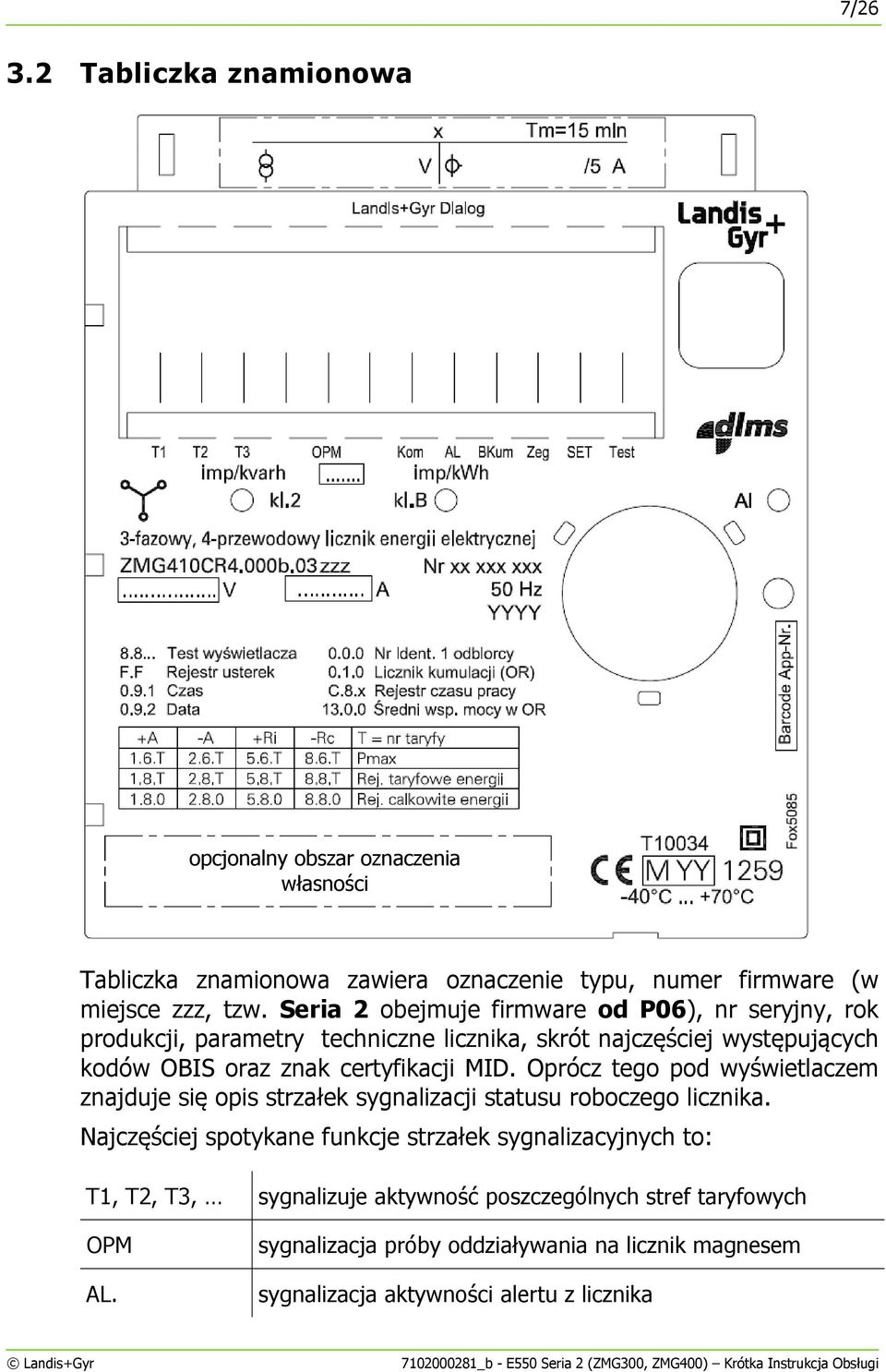 Oprócz tego pod wyświetlaczem znajduje się opis strzałek sygnalizacji statusu roboczego licznika.
