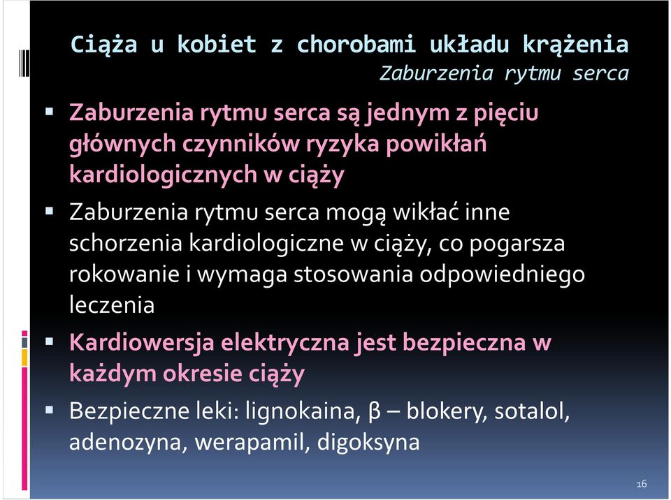 kardiologiczne w ciąży, co pogarsza rokowanie i wymaga stosowania odpowiedniego leczenia Kardiowersja elektryczna