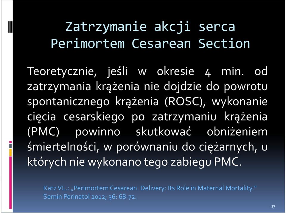 zatrzymaniu krążenia (PMC) powinno skutkować obniżeniem śmiertelności, w porównaniu do ciężarnych, u których