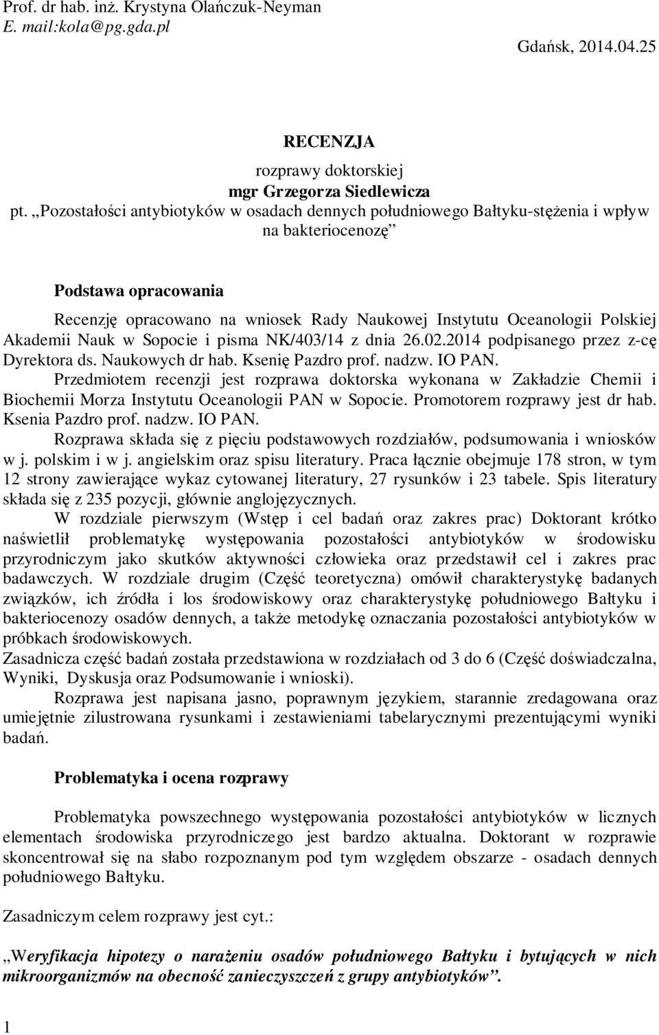 Akademii Nauk w Sopocie i pisma NK/403/14 z dnia 26.02.2014 podpisanego przez z-cę Dyrektora ds. Naukowych dr hab. Ksenię Pazdro prof. nadzw. IO PAN.