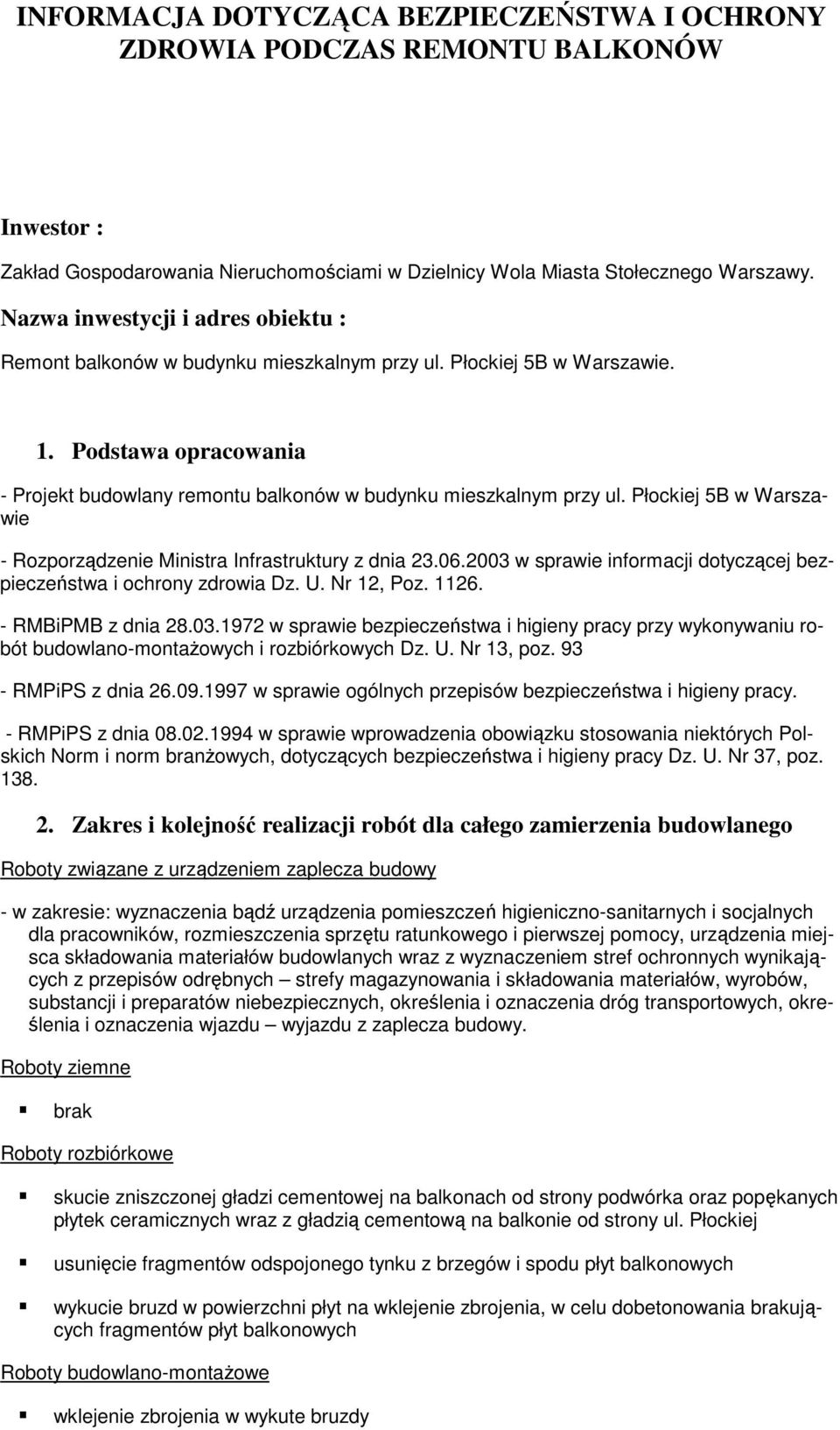 Płockiej 5B w Warszawie - Rozporządzenie Ministra Infrastruktury z dnia 23.06.2003 w sprawie informacji dotyczącej bezpieczeństwa i ochrony zdrowia Dz. U. Nr 12, Poz. 1126. - RMBiPMB z dnia 28.03.1972 w sprawie bezpieczeństwa i higieny pracy przy wykonywaniu robót budowlano-montaŝowych i rozbiórkowych Dz.