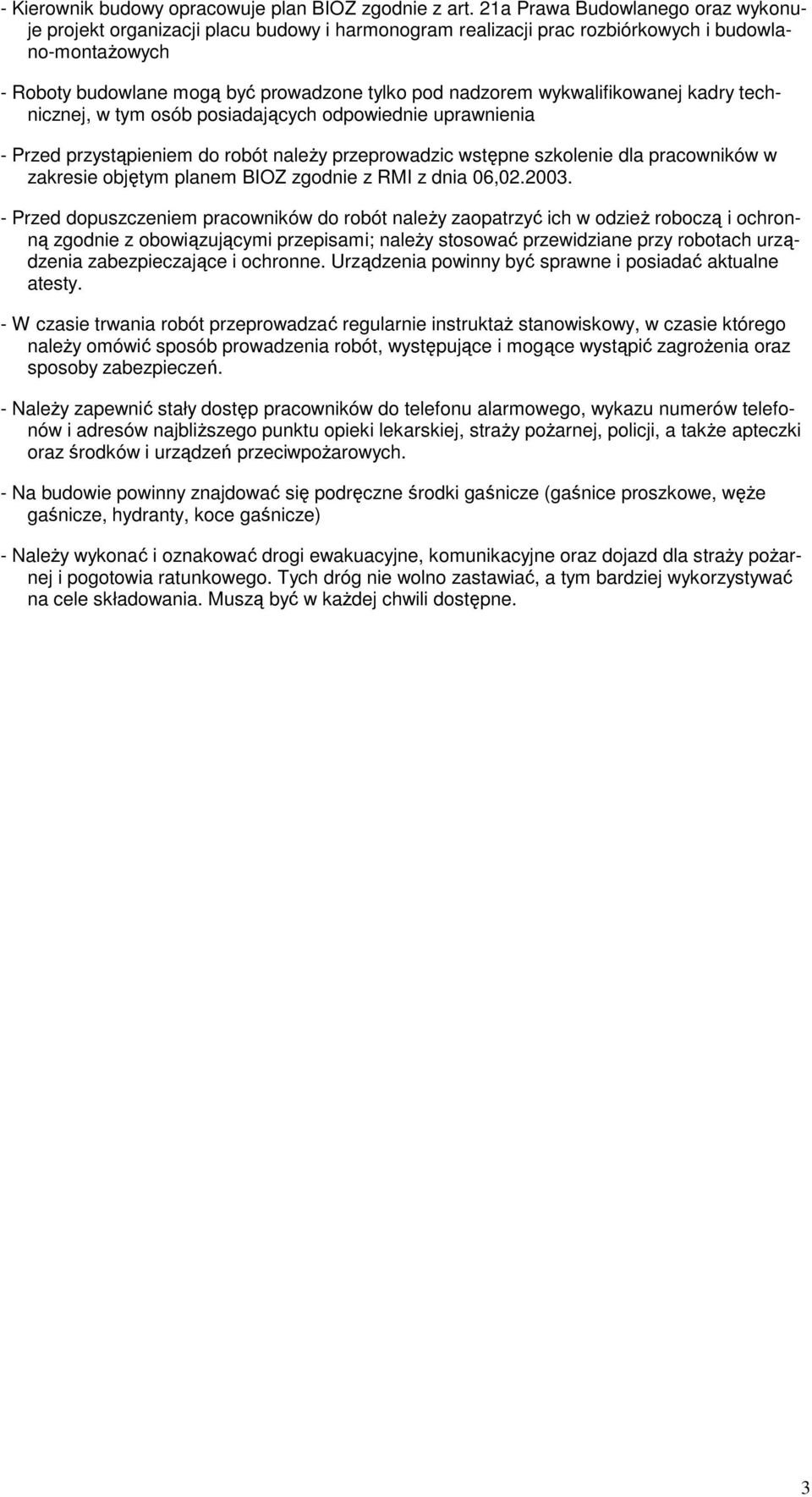 wykwalifikowanej kadry technicznej, w tym osób posiadających odpowiednie uprawnienia - Przed przystąpieniem do robót naleŝy przeprowadzic wstępne szkolenie dla pracowników w zakresie objętym planem