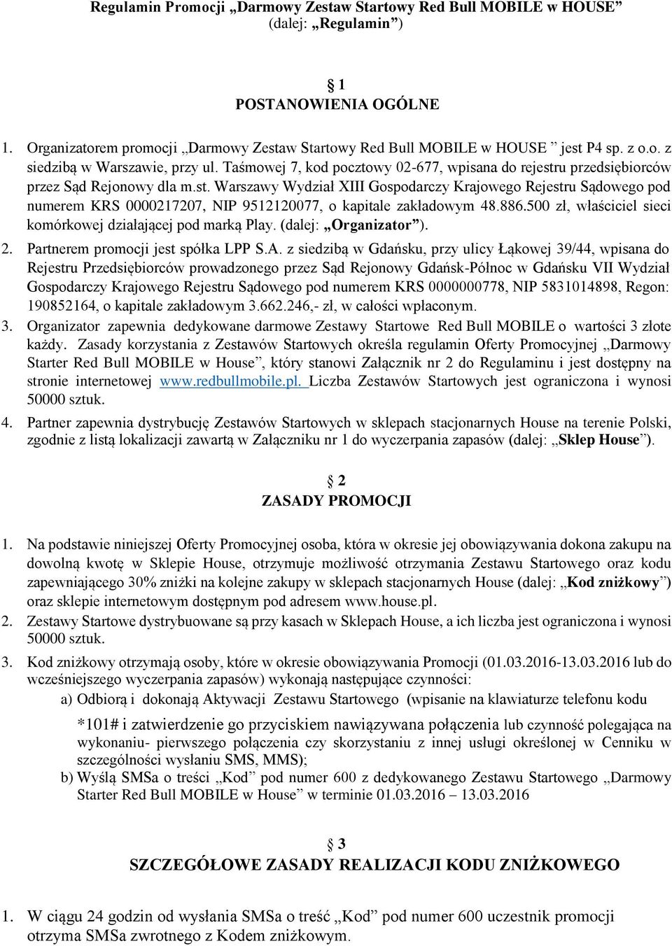 u przedsiębiorców przez Sąd Rejonowy dla m.st. Warszawy Wydział XIII Gospodarczy Krajowego Rejestru Sądowego pod numerem KRS 0000217207, NIP 9512120077, o kapitale zakładowym 48.886.