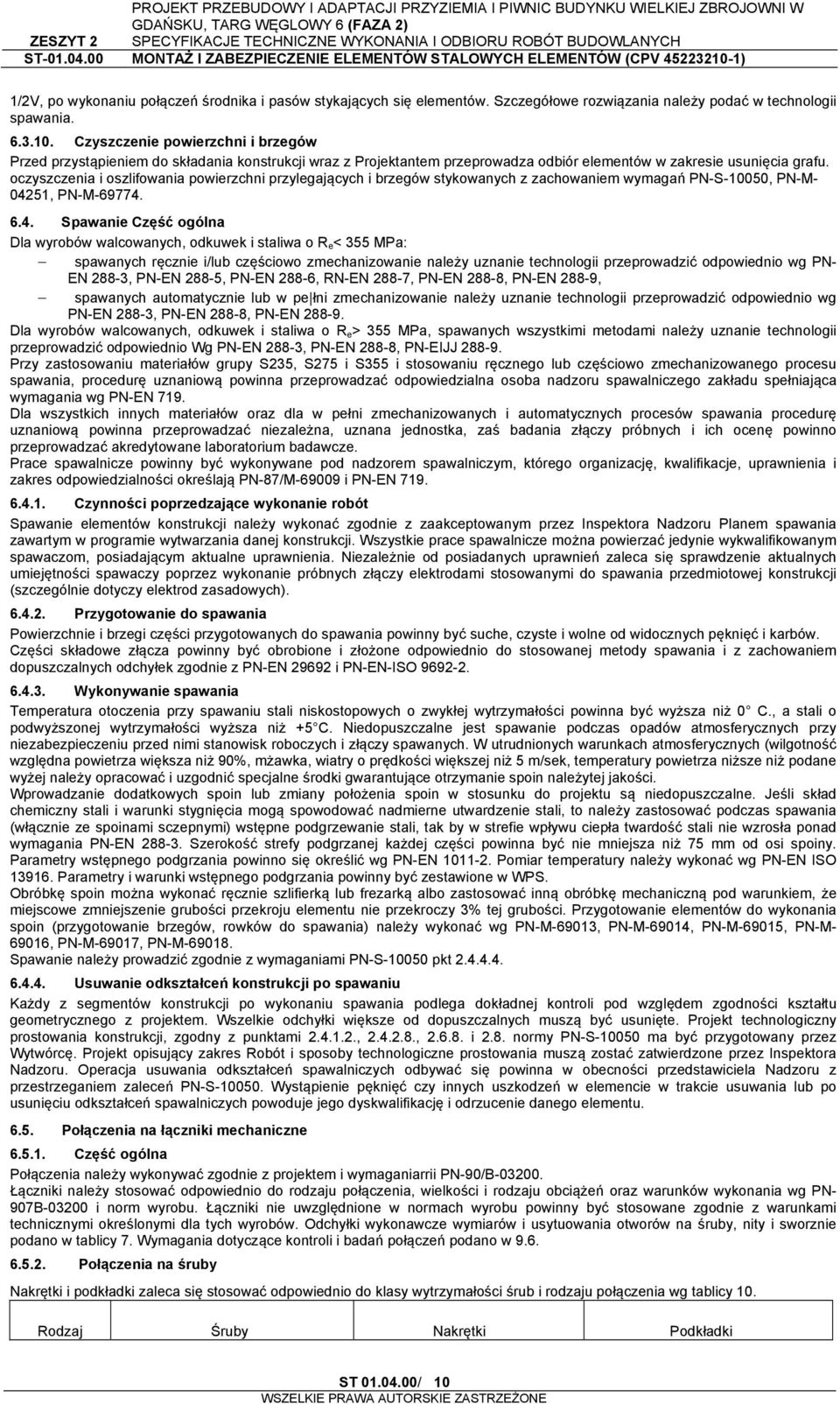 oczyszczenia i oszlifowania powierzchni przylegających i brzegów stykowanych z zachowaniem wymagań PN-S-10050, PN-M- 042
