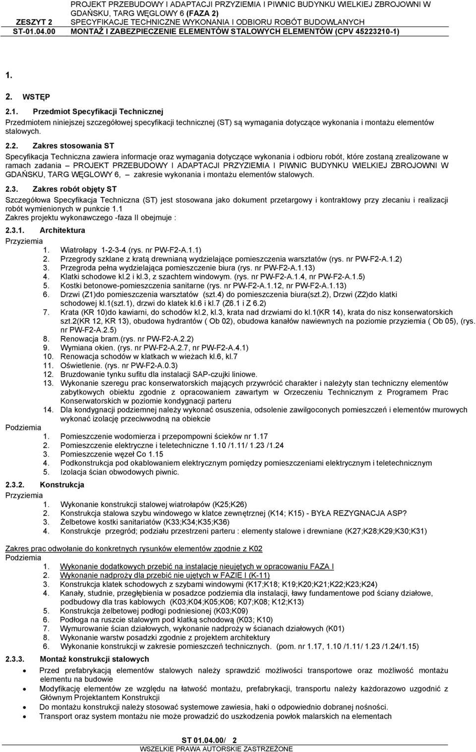PIWNIC BUDYNKU WIELKIEJ ZBROJOWNI W GDAŃSKU, TARG WĘGLOWY 6, zakresie wykonania i montażu elementów stalowych. 2.3.